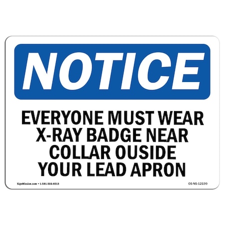 Signmission OSHA Sign, Everyone Must Wear X-Ray Badge Near Collar, 14in X 10in Aluminum, 14" W, 10" H, Landscape OS-NS-A-1014-L-12199